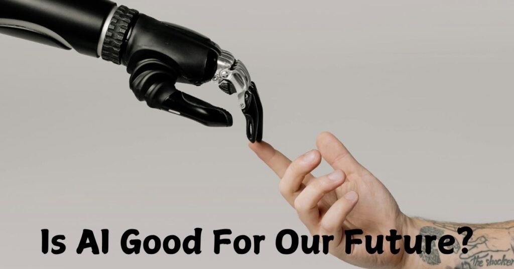 Is AI Good For Our Future